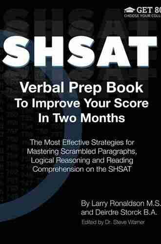 SHSAT Verbal Prep To Improve Your Score In Two Months: The Most Effective Strategies For Mastering Scrambled Paragraphs Logical Reasoning And Reading Comprehension On The SHSAT