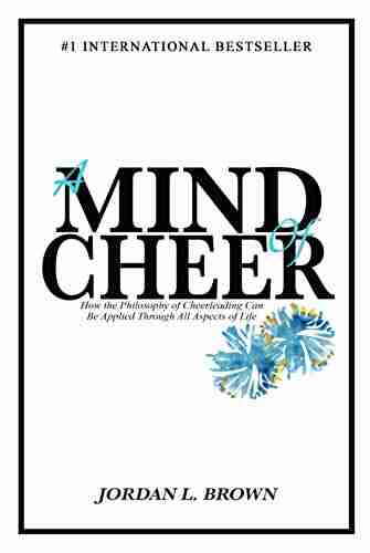 A Mind of Cheer: How the Philosophy of Cheerleading Can be Applied Through All Aspects of Life