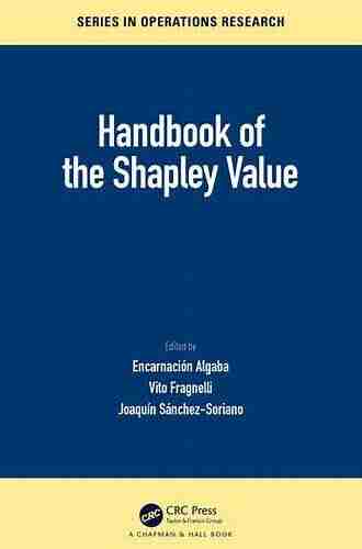 Handbook Of The Shapley Value (Chapman Hall/CRC In Operations Research)