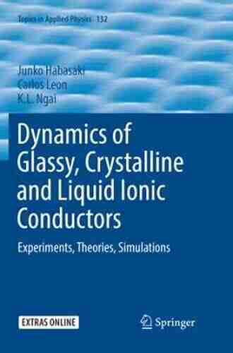 Dynamics of Glassy Crystalline and Liquid Ionic Conductors: Experiments Theories Simulations (Topics in Applied Physics 132)