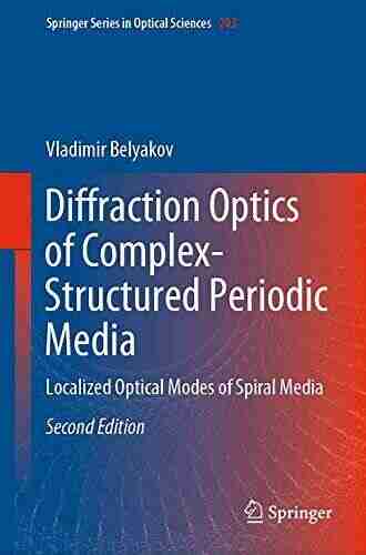 Diffraction Optics of Complex Structured Periodic Media: Localized Optical Modes of Spiral Media (Springer in Optical Sciences 203)