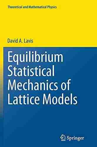 Equilibrium Statistical Mechanics Of Lattice Models (Theoretical And Mathematical Physics)