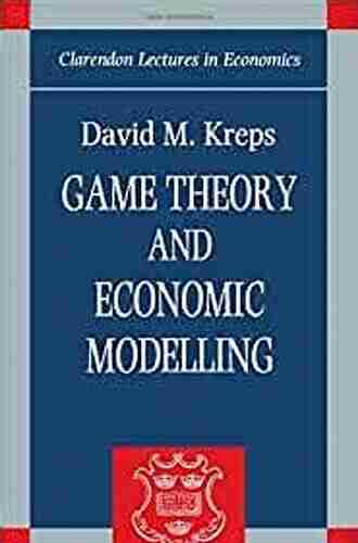 Game Theory And Economic Modelling (Clarendon Lectures In Economics)