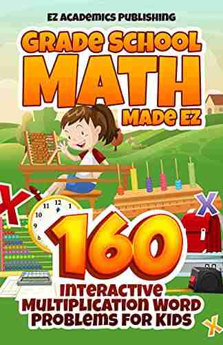 Grade School Math Made EZ: 160 Interactive Multiplication Word Problems for Kids