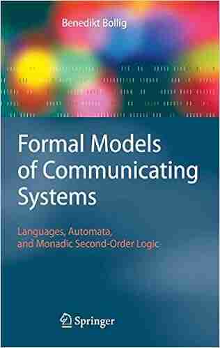 Formal Models Of Communicating Systems: Languages Automata And Monadic Second Order Logic (Texts In Theoretical Computer Science An Eatcs Series)