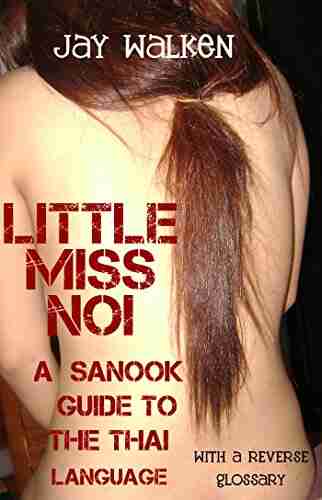 Little Miss Noi: A Sanook Guide To The Thai Language (With A Reverse Glossary)