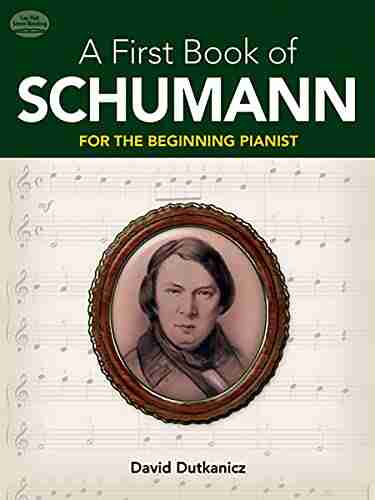 A First of Schumann: For The Beginning Pianist (Dover Classical Piano Music For Beginners)