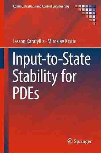 Input To State Stability For PDEs (Communications And Control Engineering)