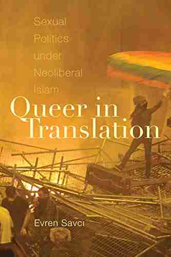 Queer in Translation: Sexual Politics under Neoliberal Islam (Perverse Modernities: A Edited by Jack Halberstam and Lisa Lowe)