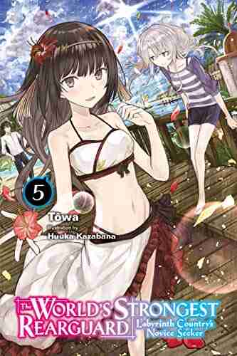 The World S Strongest Rearguard: Labyrinth Country S Novice Seeker Vol 5 (light Novel) (The World S Strongest Rearguard: Labyrinth Country S Novice Seeker (light Novel) 4)