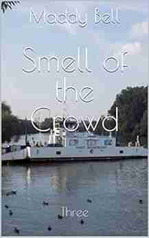 Smell Of The Crowd: Three (Gaby Smell Of The Crowd 3)