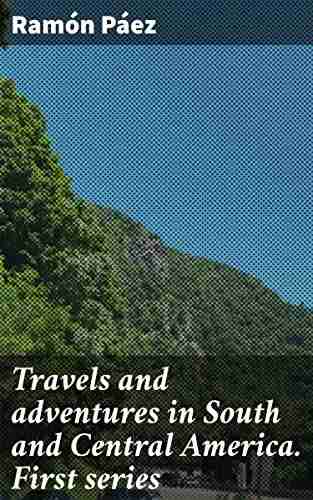 Travels and adventures in South and Central America First series: Life in the Llanos of Venezuela