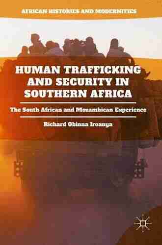 Human Trafficking And Security In Southern Africa: The South African And Mozambican Experience (African Histories And Modernities)