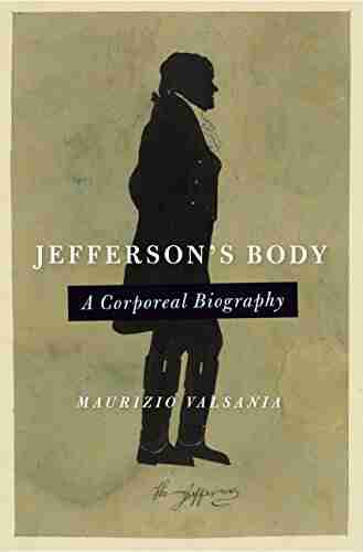 Jefferson S Body: A Corporeal Biography (Jeffersonian America)