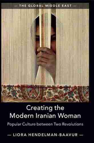 Creating the Modern Iranian Woman: Popular Culture between Two Revolutions (The Global Middle East)