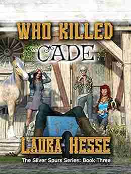 Who Killed Cade: The Silver Spur Series: Three (The Silver Spurs 3)