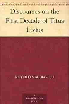 Discourses on the First Decade of Titus Livius