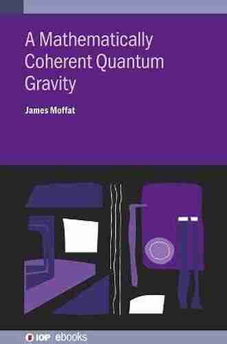 A Mathematically Coherent Quantum Gravity (IOP Ebooks)