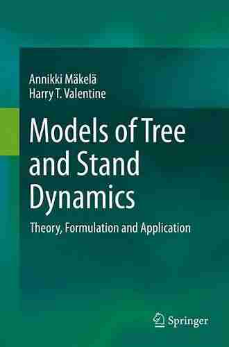 Models Of Tree And Stand Dynamics: Theory Formulation And Application