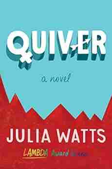 Quiver: A Novel Julia Watts