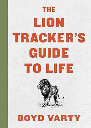 The Lion Tracker S Guide To Life