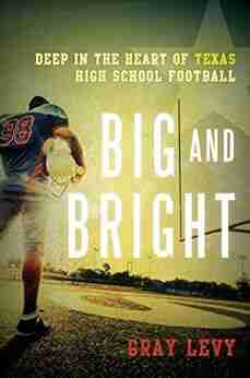 Big And Bright: Deep In The Heart Of Texas High School Football