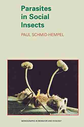 Parasites in Social Insects (Monographs in Behavior and Ecology)