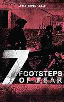 7 FOOTSTEPS OF FEAR: Slavery S Pleasant Homes The Quadroons Charity Bowery The Emancipated Slaveholders Anecdote Of Elias Hicks The Black Saxons Jan And Zaida