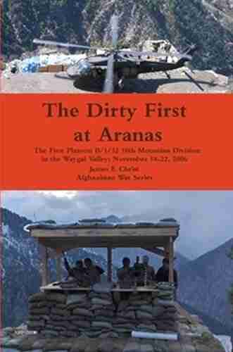 The Dirty First At Aranas (Afghanistan War Series)