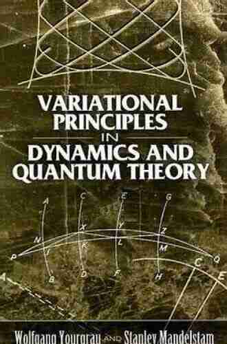 Variational Principles in Dynamics and Quantum Theory (Dover on Physics)