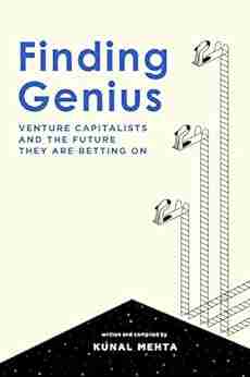 Finding Genius: Venture Capital And The Future It Is Betting On