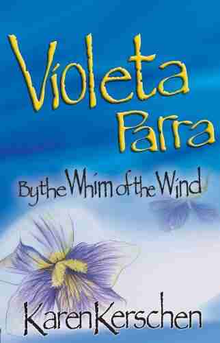 Violeta Parra: By the Whim of the Wind