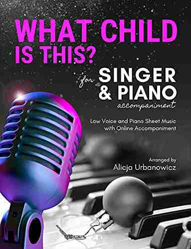 What Child Is This I Greensleeves I Singer Piano Accompaniment I Low Voice And Piano With Online Accompaniment I Christmas Sheet Music For Intermediate Pianists: Vocal Piano Keyboard I Medium