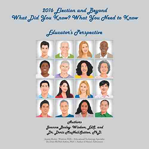 2016 Election and Beyond: What Did You Know? What You Need to Know: Educator S Perspective