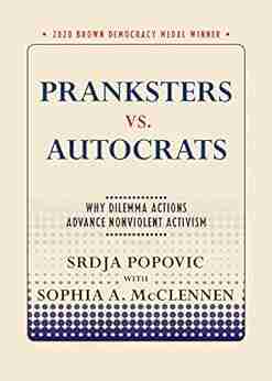 Pranksters vs Autocrats: Why Dilemma Actions Advance Nonviolent Activism (Brown Democracy Medal)