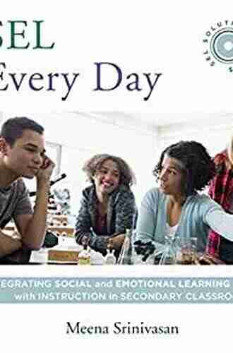 SEL Every Day: Integrating Social And Emotional Learning With Instruction In Secondary Classrooms (SEL Solutions Series) (Social And Emotional Learning Solutions)