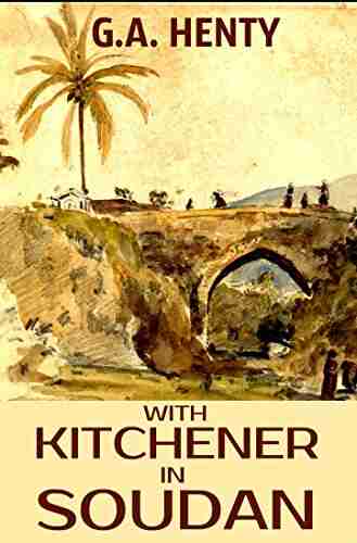 With Kitchener in Soudan (Annotated): A Story of Atbara and Omdurman