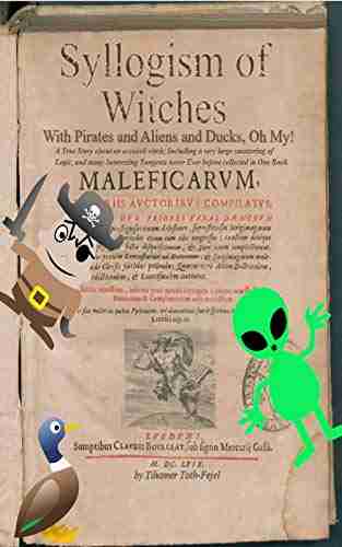 A Syllogism of Witches: With Pirates and Aliens and Ducks Oh My