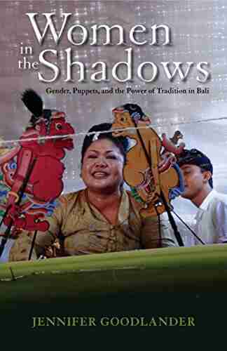 Women in the Shadows: Gender Puppets and the Power of Tradition in Bali (Ohio RIS Southeast Asia 129)