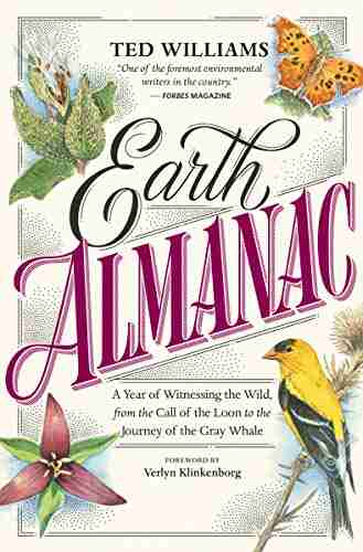 Earth Almanac: A Year of Witnessing the Wild from the Call of the Loon to the Journey of the Gray Whale